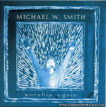 Michael W. Smith - Worship Again (2002)